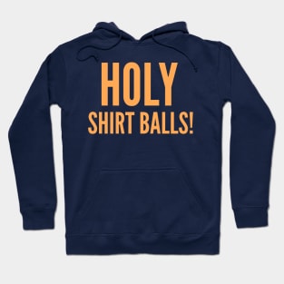 Holy Shirt Balls! Hoodie